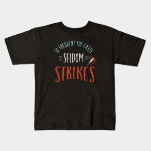 Fishing Saying So Seldom the Strikes Kids T-Shirt